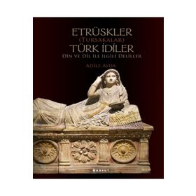 Etrüskler (Tursakalar) Türk İdiler Din ve Dil ile İlgili Deliller - Boyut Yayın Grubu