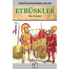 Etrüskler-Unutulmuş Krallıklar-Ali Narçın