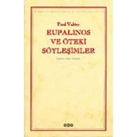 Eupalinos ve Öteki Söyleşimler - Paul Valery