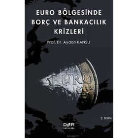 Euro Bölgesinde Borç ve Bankacılık Krizleri Aydan Kansu