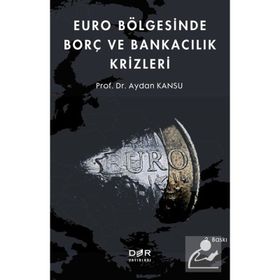 Euro Bölgesinde Borç ve Bankacılık Krizleri Aydan Kansu