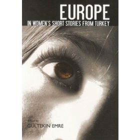 Europe In Women’s Short Stories From Turkey - Gültekin Emre