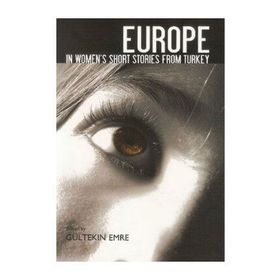 Europe In Women’s Short Stories From Turkey - Gültekin Emre