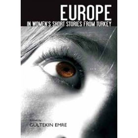 Europe In Women’s Short Stories From Turkey - Gültekin Emre