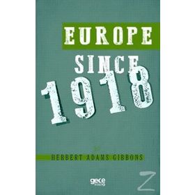 Europe Since 1918 - Herbert Adams Gibbons