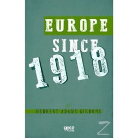 Europe Since 1918 - Herbert Adams Gibbons