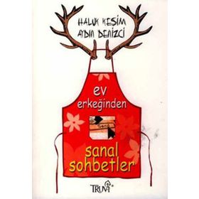 EV ERKEĞİNDEN SANAL SOHBETLER - HALUK KESIM, AYDIN DENIZCI