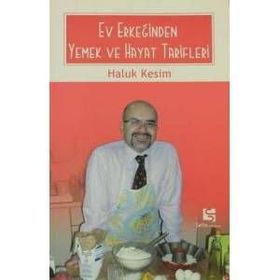 EV ERKEĞİNDEN YEMEK VE HAYAT TARIFLERI - HALUK KESIM