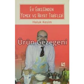 EV ERKEĞİNDEN YEMEK VE HAYAT TARIFLERI - HALUK KESIM
