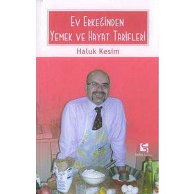 EV ERKEĞİNDEN YEMEK VE HAYAT TARIFLERI - HALUK KESIM
