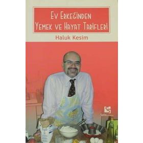 EV ERKEĞİNDEN YEMEK VE HAYAT TARIFLERI - HALUK KESIM