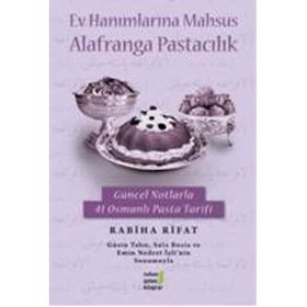Ev Hanımlarına Mahsus Alafranga Pastacılık - Rabiha Fırat