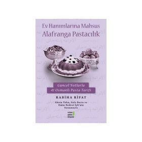 Ev Hanımlarına Mahsus Alafranga Pastacılık - Rabiha Fırat