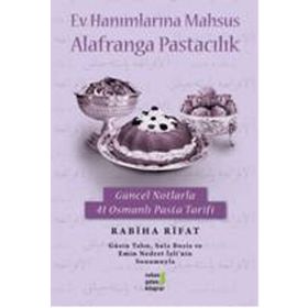 Ev Hanımlarına Mahsus Alafranga Pastacılık - Rabiha Fırat