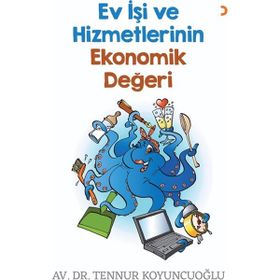 Ev İşi ve Hizmetlerinin Ekonomik Değeri Tennur Koyuncuoğlu