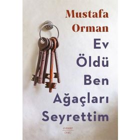 Ev Öldü Ben Ağaçları Seyrettim Mustafa Orman