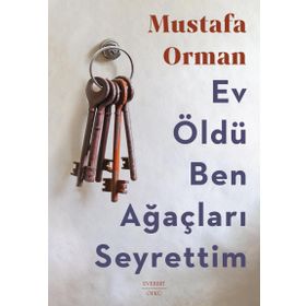 Ev Öldü Ben Ağaçları Seyrettim Mustafa Orman