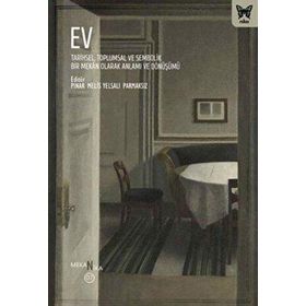 Ev: Tarihsel, Toplumsal ve Sembolik Bir Mekan Olarak Anlamı ve Dönüşümü Nika Yayınevi