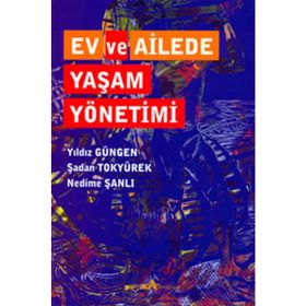 EV VE AILEDE YAŞAM YÖNETIMI - YILDIZ GÜNGEN;ŞADAN TOKYÜREK;NEDIME ŞANLI