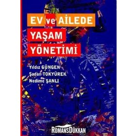 EV VE AILEDE YAŞAM YÖNETIMI - YILDIZ GÜNGEN;ŞADAN TOKYÜREK;NEDIME ŞANLI