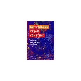 EV VE AILEDE YAŞAM YÖNETIMI - YILDIZ GÜNGEN;ŞADAN TOKYÜREK;NEDIME ŞANLI