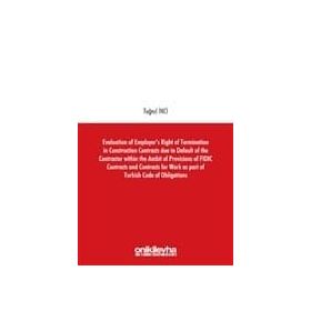 Evaluation of Employers Right of Termination in Construction Contracts due to Default of the Contra - Tuğrul İnci