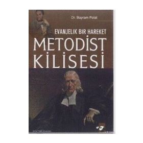 EVANJELIK BIR HAREKET METODIST KILISESI - BAYRAM POLAT