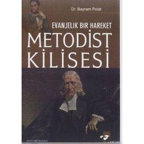 EVANJELIK BIR HAREKET METODIST KILISESI - BAYRAM POLAT