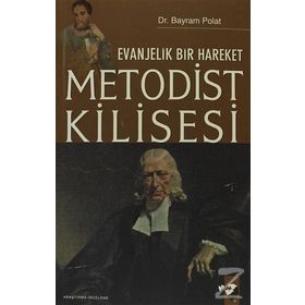 EVANJELIK BIR HAREKET METODIST KILISESI - BAYRAM POLAT