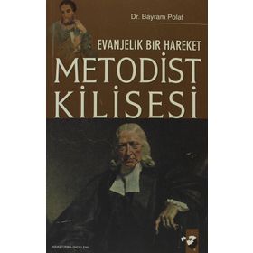 EVANJELIK BIR HAREKET METODIST KILISESI - BAYRAM POLAT
