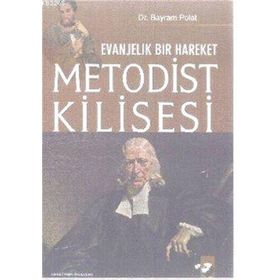 EVANJELIK BIR HAREKET METODIST KILISESI - BAYRAM POLAT