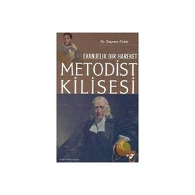 EVANJELIK BIR HAREKET METODIST KILISESI - BAYRAM POLAT