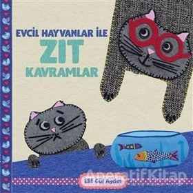 Evcil Hayvanlar İle Zıt Kavramlar - Elif Gül Aydın - Martı Yayınları