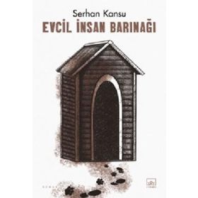 Evcil İnsan Barınağı - Serhan Kansu