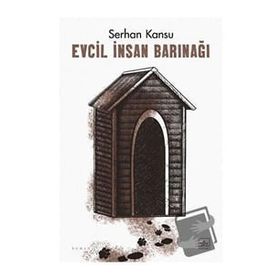 Evcil İnsan Barınağı - Serhan Kansu