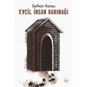 Evcil İnsan Barınağı - Serhan Kansu