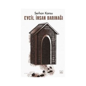 Evcil İnsan Barınağı - Serhan Kansu