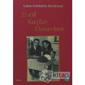EVCIL KAZLAR DÖNERKEN - AYHAN BÜYÜKÜNAL