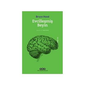 Evcilleşmiş Beyin - Bruce Hood