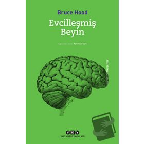 Evcilleşmiş Beyin - Bruce Hood