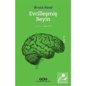 Evcilleşmiş Beyin - Bruce Hood