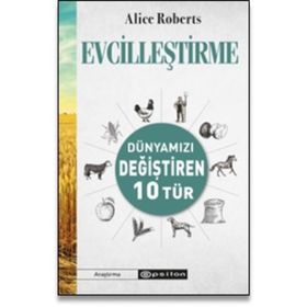 Evcilleştirme - Dünyamızı Değiştiren 10 Tür - Alice Roberts