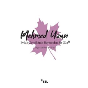 Evdale Zeynike'nin Hayatından Bir Gün - Mehmed Uzun