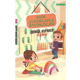 Evde Çocuklarla Etkinlikler - Şengül Koparer