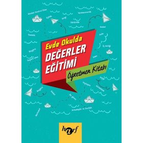 Evde Okulda Değerler Eğitimi - Öğretmen Kitabı - Kolektif