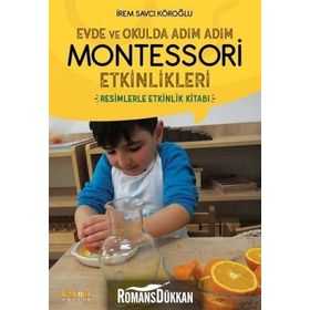 Evde ve Okulda Adım Adım Montessori Etkinlikleri - İrem Savcı Köroğlu