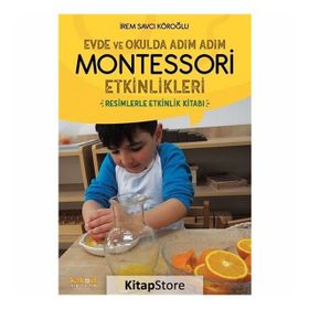 Evde ve Okulda Adım Adım Montessori Etkinlikleri - İrem Savcı Köroğlu