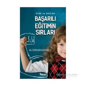 EVDE VE OKULDA BAŞARILI EĞİTİMİN SIRLARI - ALI ERKAN KAVAKLI