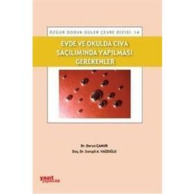 EVDE VE OKULDA CIVA SAÇILIMINDA YAPILMASI GEREKENLER - DERYA ÇAMUR;SONGÜL A. VAIZOĞLU