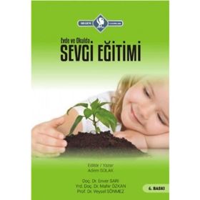 Evde ve Okulda Sevgi Eğitimi - Adem Solak Enver Sarı Mahir Özkan Veysel Sönmez